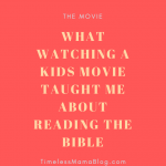 What Watching A Kids Movie Taught Me About Reading The Bible (1)