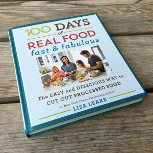 100 Days of Real Food Fast and Fabulous