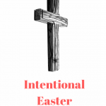 Intentional Easter Traditions