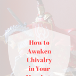 How to Awaken Chivalry in a Biblical Marriage
