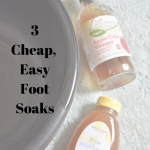 3 Cheap and Easy Foot Soaks