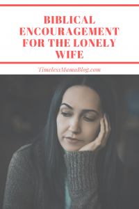 Biblical Encouragement for the Lonely Wife