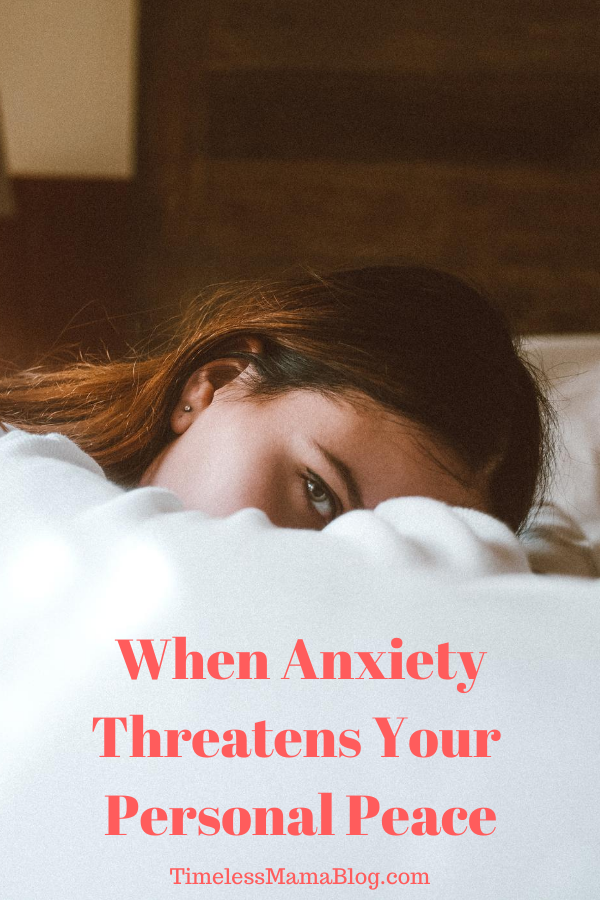 When Anxiety Threatens Your Personal Peace