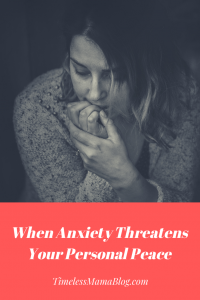 When Anxiety Threatens Your Personal Peace