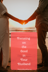 couple holding hands on the beach- focusing on the good in your husband