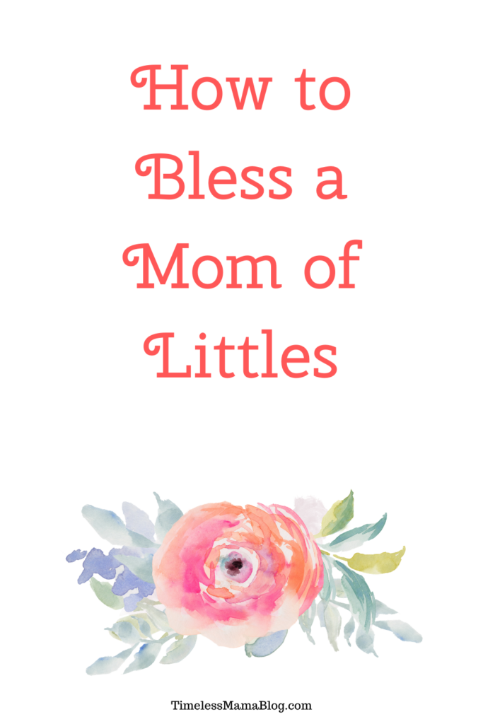 How To Bless A Mom of Littles