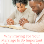 Why Praying For Your Marriage Is So Important